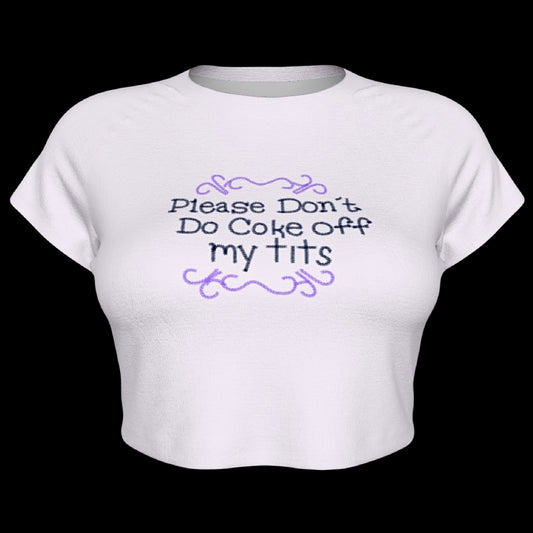 Please Don’t Do Coke Off My Tits Raglan Sleeve Crop Baby Tee