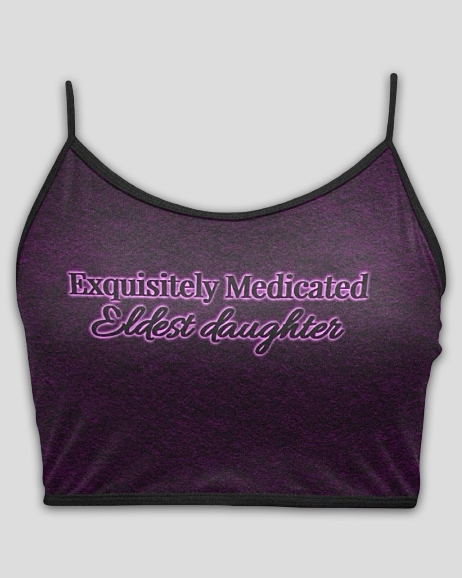 Exquisitely Medicated Eldest Daughter Crop Cami