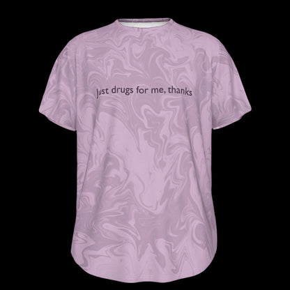 Just Drugs For Me Thanks Unisex Jersey T Shirt - Mauve