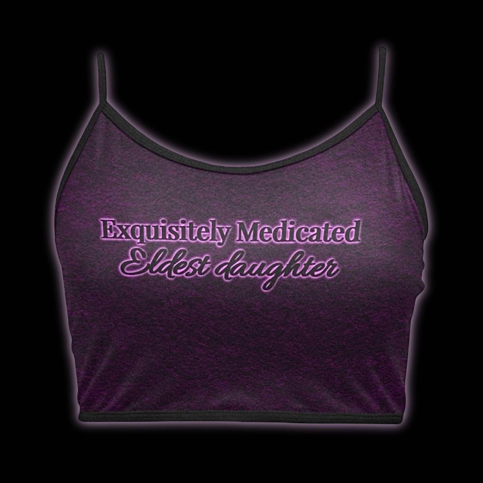 Exquisitely Medicated Eldest Daughter Crop Cami