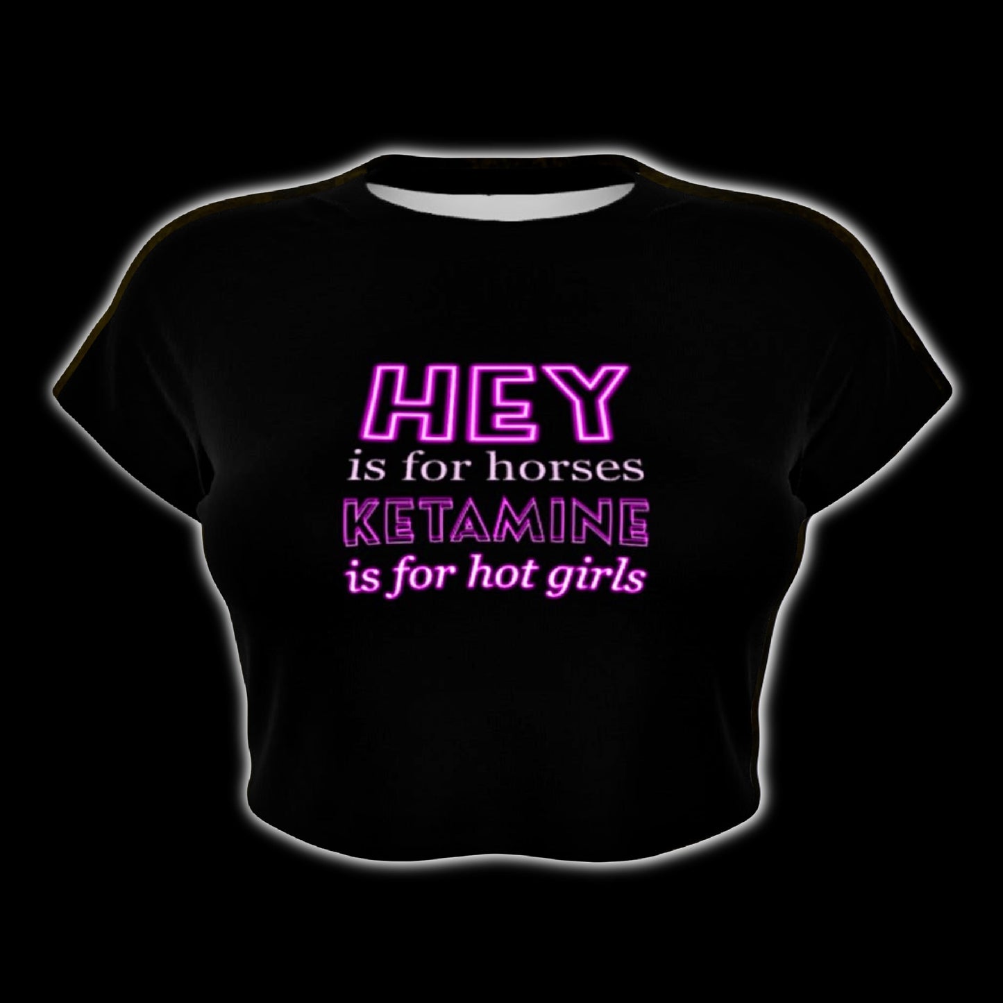 Hey Is For Horses Ketamine Is For Hot Girls Raglan Sleeve Crop Baby Tee