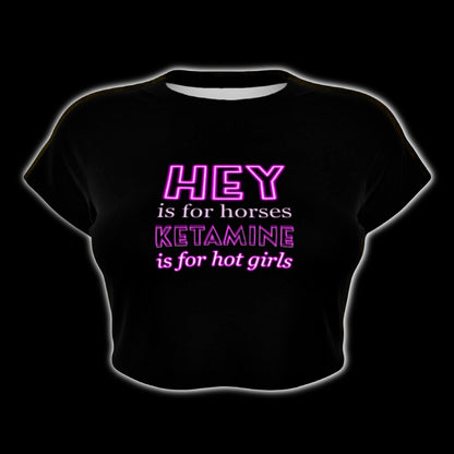 Hey Is For Horses Ketamine Is For Hot Girls Raglan Sleeve Crop Baby Tee