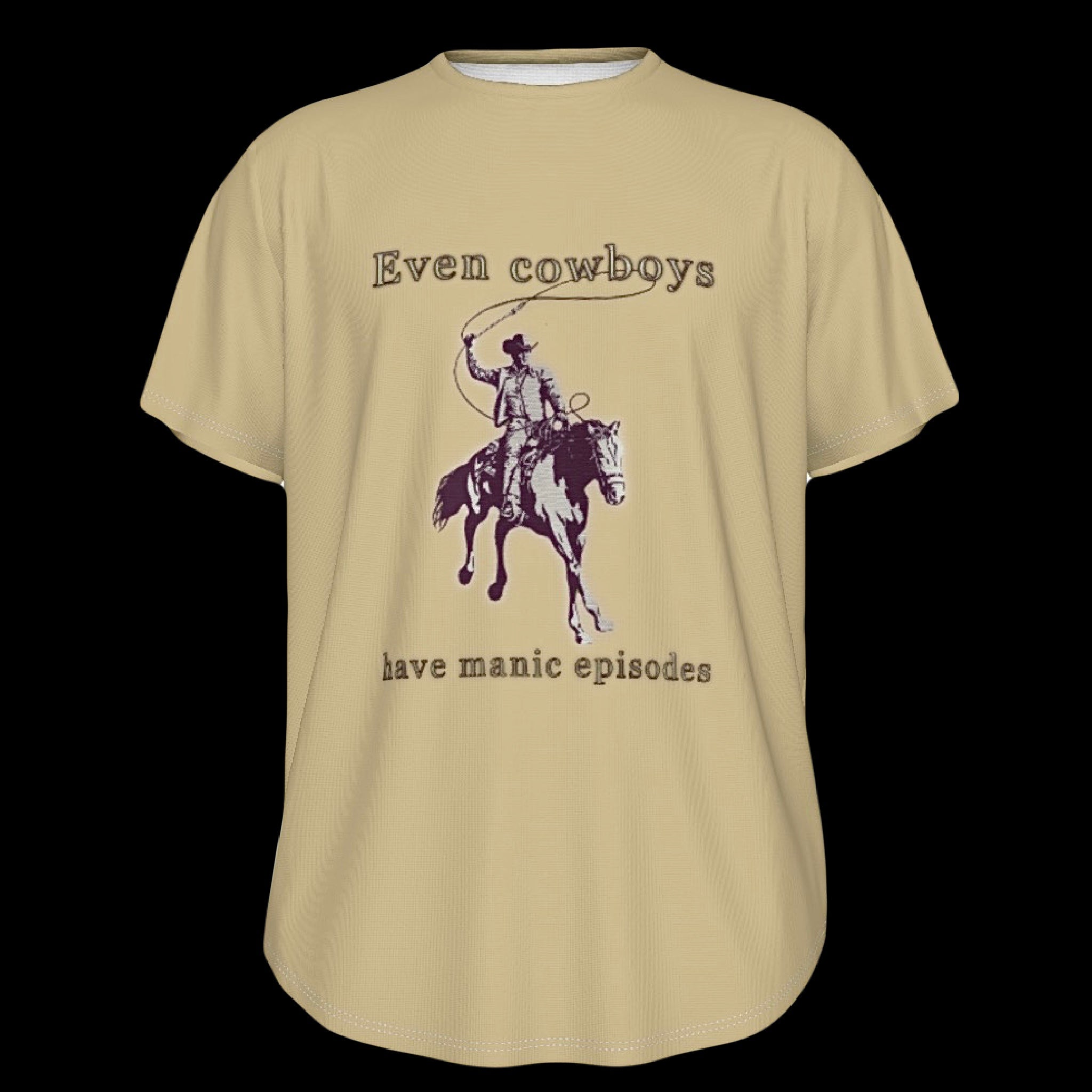 Even Cowboys Have Manic Episodes Crew Neck Unisex Graphic T-Shirt