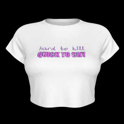 Hard To Kill Quick To Cry White Raglan Sleeve Crop Baby Tee