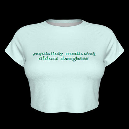 Exquisitely Medicated Eldest Daughter Raglan Sleeve Crop Baby Tee