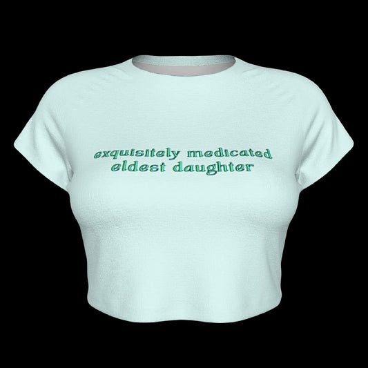 Exquisitely Medicated Eldest Daughter Raglan Sleeve Crop Baby Tee