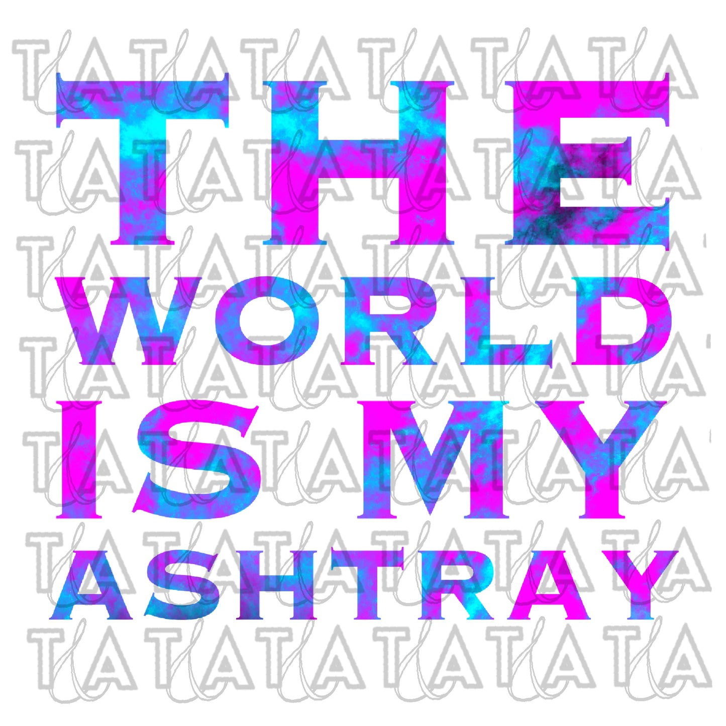 The World Is My Ashtray Micro Knit Round Hem Unisex T-Shirt