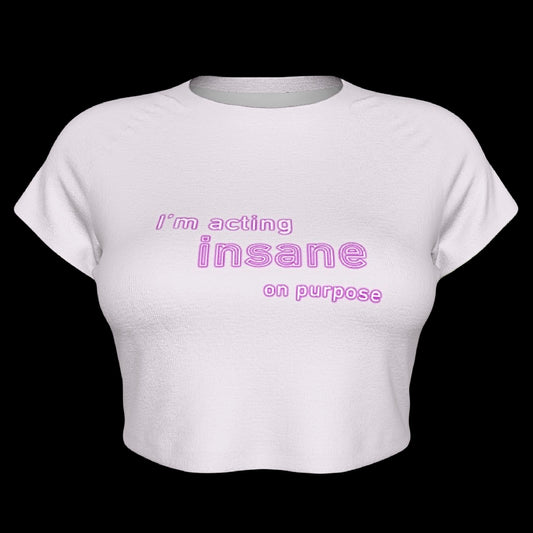 I’m Acting Insane On Purpose Raglan Sleeve Crop Baby Tee