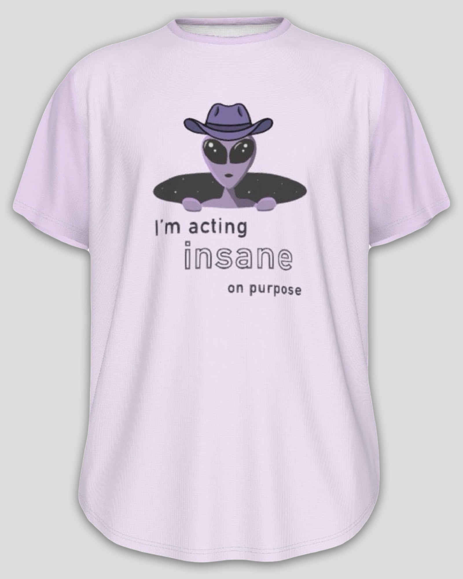 I’m Acting Insane On Purpose Round Hem Crew Neck Unisex T-Shirt